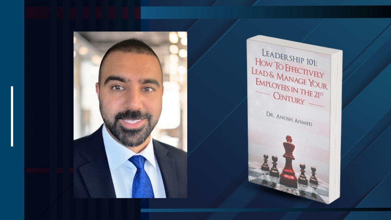 "Dr. Anosh Ahmed’s 'Leadership 101' Gains Global Acclaim for Modern Leadership Strategies"